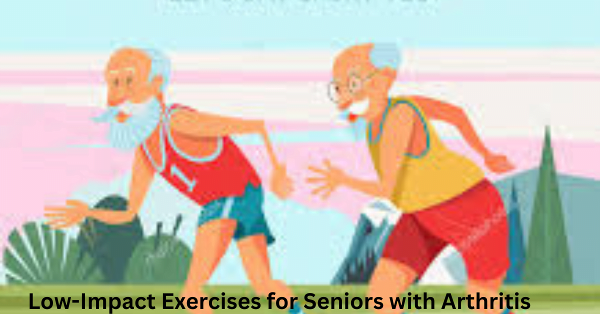 Low-Impact Exercises for Seniors with Arthritis