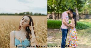 How to dress for confidence in 2024