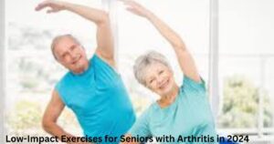 Low-Impact Exercises for Seniors with Arthritis in 2024
